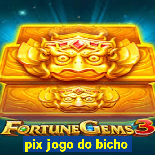 pix jogo do bicho